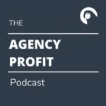 The Agency Profit Podcast