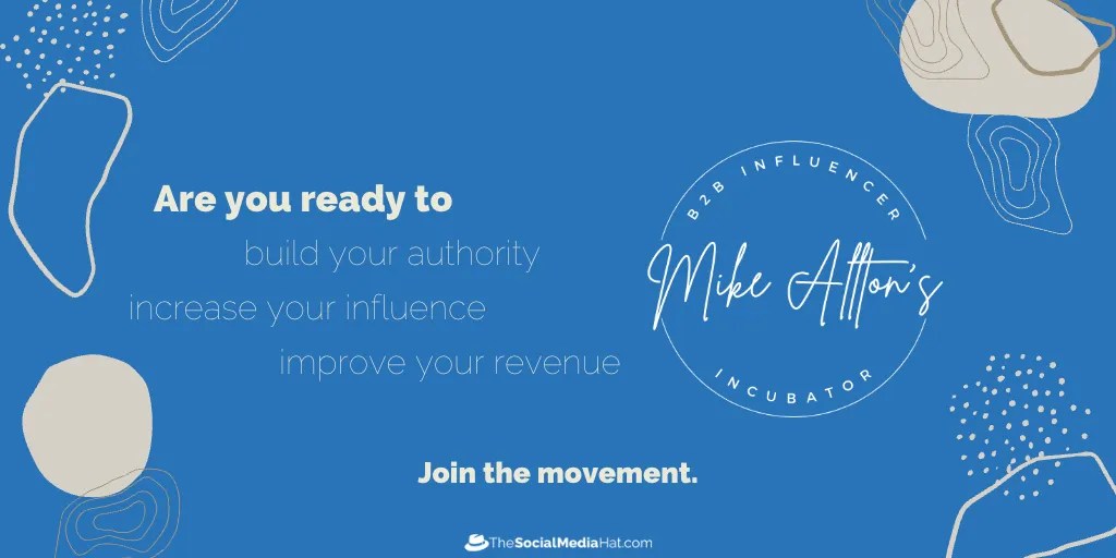 Join Mike Allton's influencer program, the B2B Influencer Incubator.