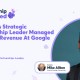 How This Strategic Partnership Leader Managed 65M In Revenue At Google