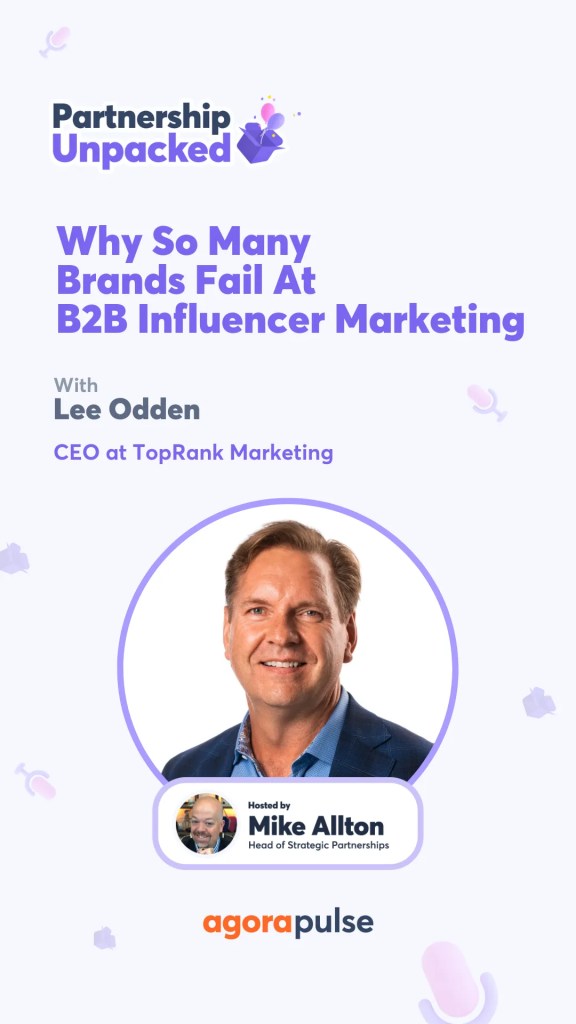 In this episode of Partnership Unpacked, learn from one of the top B2B influencer marketing experts how brands can and should succeed.