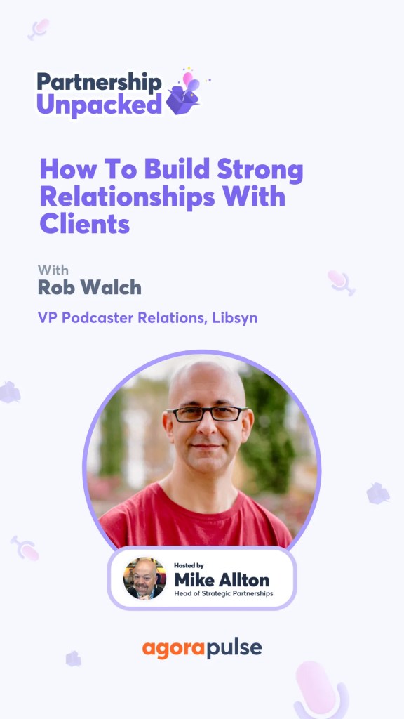 How To Build Strong Client Relationships w/ Rob Walch