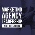 The Marketing Agency Leadership Podcast