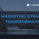 Marketing Strategy Transformation